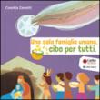 Una sola famiglia umana, cibo per tutti. Cinque storie da mangiare - Caritas italiana, Cosetta Zanotti 9788831165525