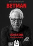 Betman. Ugo Cifone. La mia vita, una scommessa - Michele Cuonzo, Denny Pellegrino 9788831314862