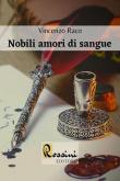 Nobili amori di sangue - Vincenzo Raco 9788831469548