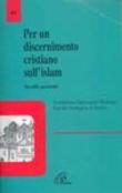 Per un discernimento cristiano sull'Islam. Sussidio pastorale -  9788831526142