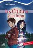 Io, Chiara e la luna. Ediz. illustrata - Daniele Nicastro, Jean Claudio Vinci 9788831548816