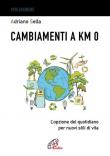 Cambiamenti a km 0. L'opzione del quotidiano per nuovi stili di vita - Adriano Sella 9788831551694