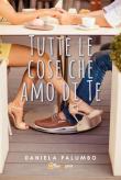 Tutte le cose che amo di te - Daniela Palumbo 9788831615945