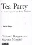 Tea party. La rivolta populista e la destra americana - Giovanni Borgognone, Martino Mazzonis 9788831711302