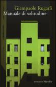 Manuale di solitudine - Giampaolo Rugarli 9788831720908