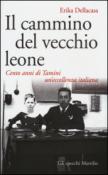 Il cammino del vecchio leone. Cento anni di Tamini un'eccellenza italiana - Erika Dellacasa 9788831724319