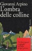 L'ombra delle colline - Arpino Giovanni 9788831765367