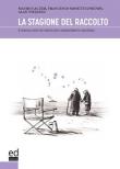 La stagione del raccolto. Il cinema come strumento per comprendere la vecchiaia - Mauro Cauzer, Francesco Mosetti d'Henry, Alan Viezzoli 9788832254112