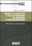 Guida all'affitto e alla cessione di aziende e partecipazioni. Profili civilistici, contabili e tributari - Confalonieri Marco 9788832473544