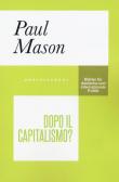 Dopo il capitalismo? - Paul Mason 9788832828764