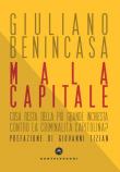 Mala capitale. Cosa resta della più grande inchiesta contro la criminalità capitolina? - Giuliano Benincasa 9788832829150