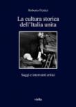 La cultura storica dell'Italia unita. Saggi e interventi critici - Pertici Roberto 9788833130019