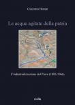 Le acque agitate della patria. L'industrializzazione del Piave (1882-1966) - Giacomo Bonan 9788833137148
