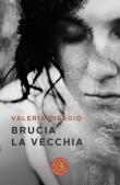 Brucia la vecchia - Valeria Disagio 9788833232317
