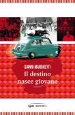 Il destino nasce giovane - Gianni Manghetti 9788833241623