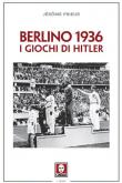 Berlino 1936. I giochi di Hitler - Jérôme Prieur 9788833532998