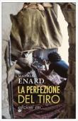 La perfezione del tiro - Enard Mathias 9788833570013