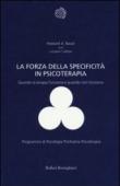 La forza della specificità in psicoterapia. Quando la terapia funziona e quando non funziona - Bacal, Howard A.; Carlton, Lucyann 9788833958545