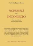Modernità dell'inconscio. Peso del corpo analisi dell'anima - Gabriella Ripa di Meana 9788834013687