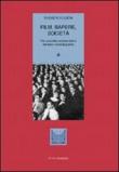 Film, sapere, società. Per un'analisi sociosemiotica del testo cinematografico - Ruggero Eugeni 9788834300060