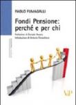 Fondi pensione: perché e per chi - Fumagalli Paolo 9788834320228