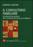 Il consultorio familiare. Un servizio relazionale per il sostegno educativo alla famiglia - Domenico Simeone 9788834328057