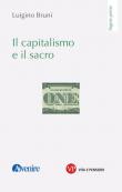 Il capitalismo e il sacro - Luigino Bruni 9788834340158