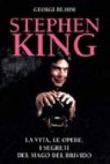 Stephen King. La vita, le opere, i segreti del mago del brivido - George Beahm, R. Di Paolo 9788834410141