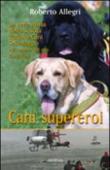 Cani supereroi - Roberto Allegri 9788834424667