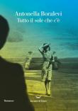 Tutto il sole che c'è - Antonella Boralevi 9788834604472