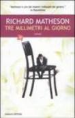 Tre millimetri al giorno - Richard Matheson, P. Prezzavento 9788834712009