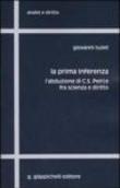 La prima inferenza. L'abduzione di C. S. Peirce fra scienza e diritto - Tuzet Giovanni 9788834866429