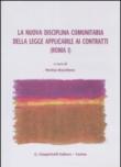 La nuova disciplina comunitaria delle legge applicabile ai contratti (Roma I) - N. Boschiero 9788834895627