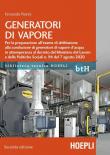 Generatori di vapore. Per la preparazione all'esame di abilitazione alla conduzione di generatori di vapore d'acqua in ottemperanza al decreto del Ministero del Lavoro e delle Politiche Sociali n. 94 del 7 agosto 2020 - Fernando Pierini 9788836004409