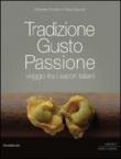 Tradizione gusto passione. Viaggio tra i sapori italiani. 1.Nord e centro - Corradin Roberta, Rancati Paola 9788836617418