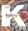 Kaitag. Arte per la vita. Tessuti ricamati del Daghestan. Catalogo della mostra (Pordenone, 11 settembre 2010-31 gennaio 2011). Ediz. italiana e inglese - Carlo Scaramuzza, C. Scaramuzza 9788836617999