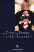 Tuttifrutti. Rock thriller in salsa olandese - Luca Crovi, Seba Pezzani 9788836808632