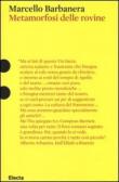 Metamorfosi delle rovine - Barbanera Marcello 9788837095512