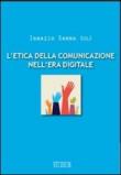 L'etica della comunicazione nell'era digitale - Ignazio Sanna 9788838241628