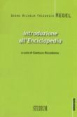 Introduzione all'Enciclopedia - Georg Wilhelm Friedrich Hegel, Gianluca Riccadonna 9788838245718