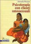 Psicoterapia con clienti omosessuali - Montano Antonella 9788838627422