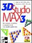 3D Studio Max 3. Con CD-ROM - Alexander Bicalho, Chris Murray, Catalina Woods, Valentina Furnari, Stefania Furnari, Alex Montiero 9788838641282