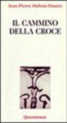 Il cammino della croce - Jean-Pierre, Dubois Dumée 9788839915085