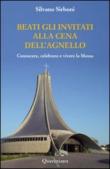 Beati gli invitati alla cena dell'agnello. Conoscere, celebrare e vivere la messa - Sirboni Silvano 9788839931146