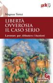 Libertà ovverosia il caso serio. Lavorare per Abbattere i bastioni. Nuova ediz. - Magnus Striet 9788839934239