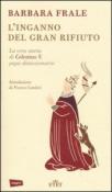 L'inganno del gran rifiuto: La vera storia di Celestino V - Frale Barbara 9788841896877