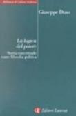 La logica del potere. Storia concettuale come filosofia politica - Duso Giuseppe 9788842057239