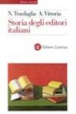 Storia degli editori italiani. Dall'Unità alla fine degli anni Sessanta - Tranfaglia Nicola, Vittoria Albertina 9788842060574