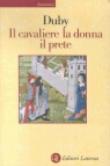 Il cavaliere, la donna, il prete - Duby Georges 9788842070320