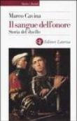 Il sangue dell'onore: Storia del duello (Storia e società) - Cavina Marco 9788842075158